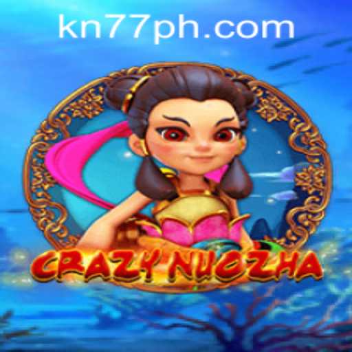 Exploring CrazyNuoZha: Your Ultimate Guide to KN77 PH Login